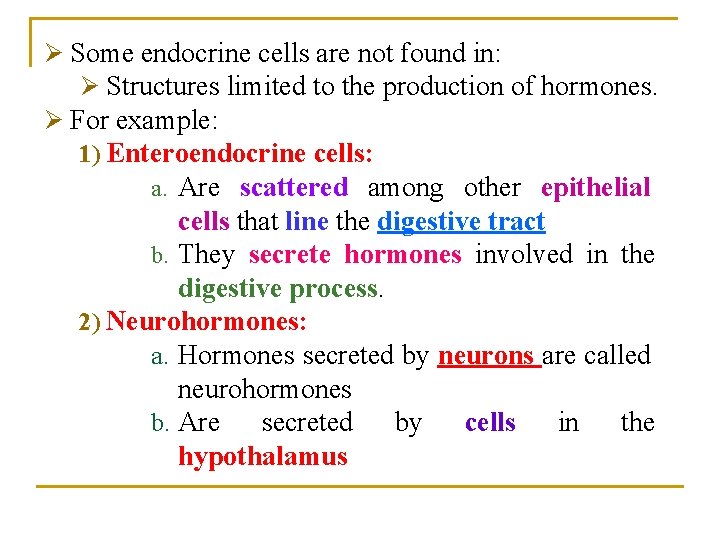 Ø Some endocrine cells are not found in: Ø Structures limited to the production