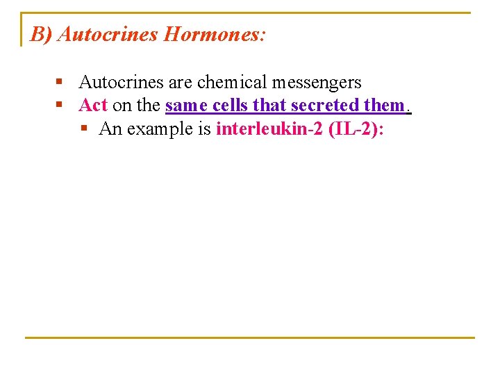 B) Autocrines Hormones: § Autocrines are chemical messengers § Act on the same cells