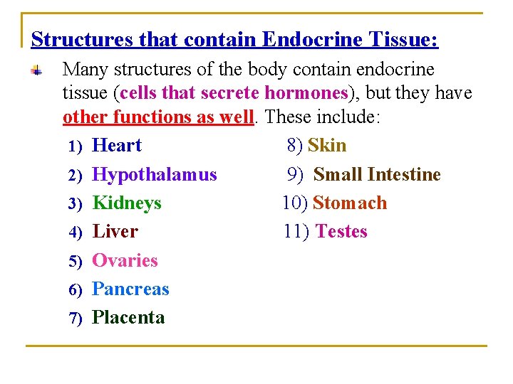 Structures that contain Endocrine Tissue: Many structures of the body contain endocrine tissue (cells