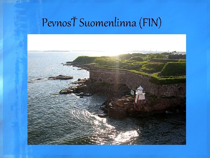 PevnosŤ Suomenlinna (FIN) 