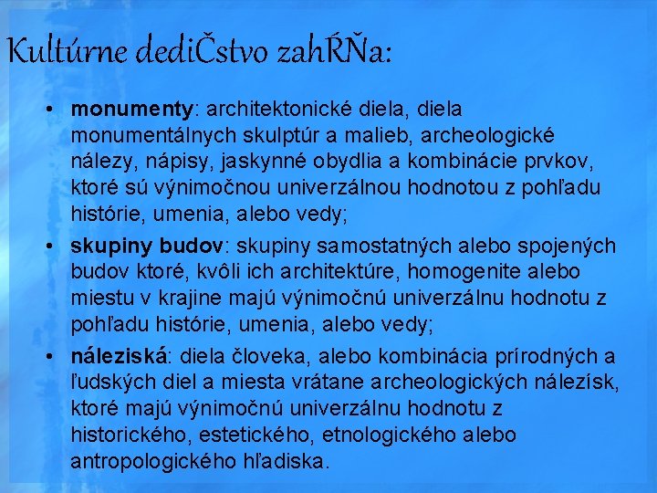 Kultúrne dediČstvo zahŔŇa: • monumenty: architektonické diela, diela monumentálnych skulptúr a malieb, archeologické nálezy,