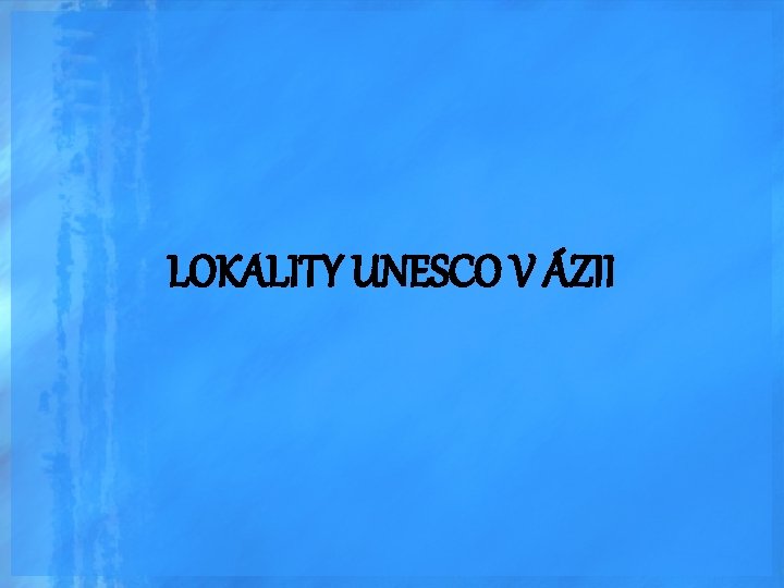 LOKALITY UNESCO V ÁZII 