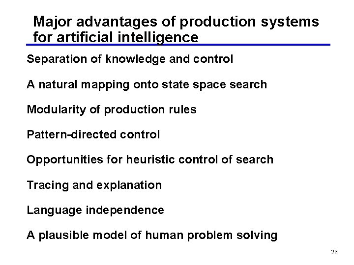 Major advantages of production systems for artificial intelligence Separation of knowledge and control A