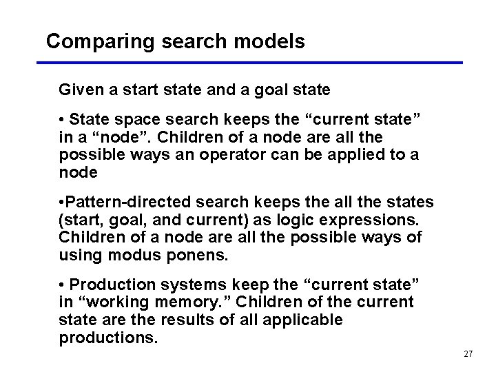 Comparing search models Given a start state and a goal state • State space