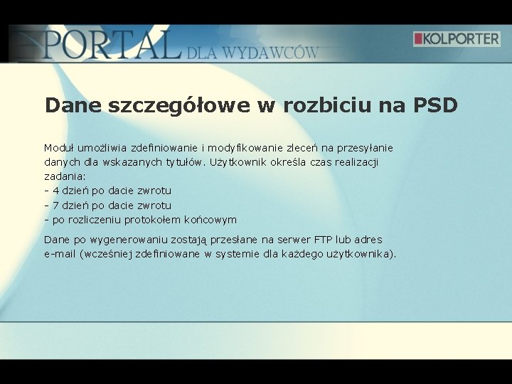 Dane szczegółowe w rozbiciu na PSD Moduł umożliwia zdefiniowanie i modyfikowanie zleceń na przesyłanie