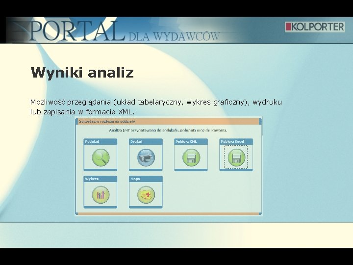 Wyniki analiz Możliwość przeglądania (układ tabelaryczny, wykres graficzny), wydruku lub zapisania w formacie XML.