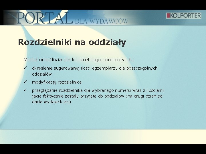 Rozdzielniki na oddziały Moduł umożliwia dla konkretnego numerotytułu ü określenie sugerowanej ilości egzemplarzy dla