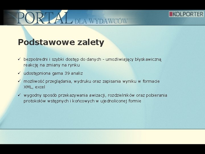 Podstawowe zalety ü bezpośredni i szybki dostęp do danych - umożliwiający błyskawiczną reakcję na