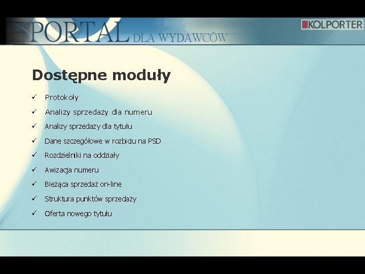 Dostępne moduły ü Protokoły ü Analizy sprzedaży dla numeru ü Analizy sprzedaży dla tytułu