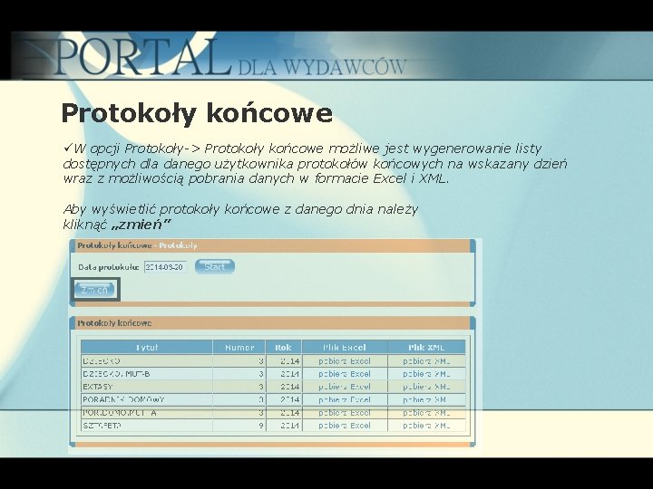 Protokoły końcowe üW opcji Protokoły-> Protokoły końcowe możliwe jest wygenerowanie listy dostępnych dla danego Protokoły końcowe üW opcji Protokoły-> Protokoły końcowe możliwe jest wygenerowanie listy dostępnych dla danego