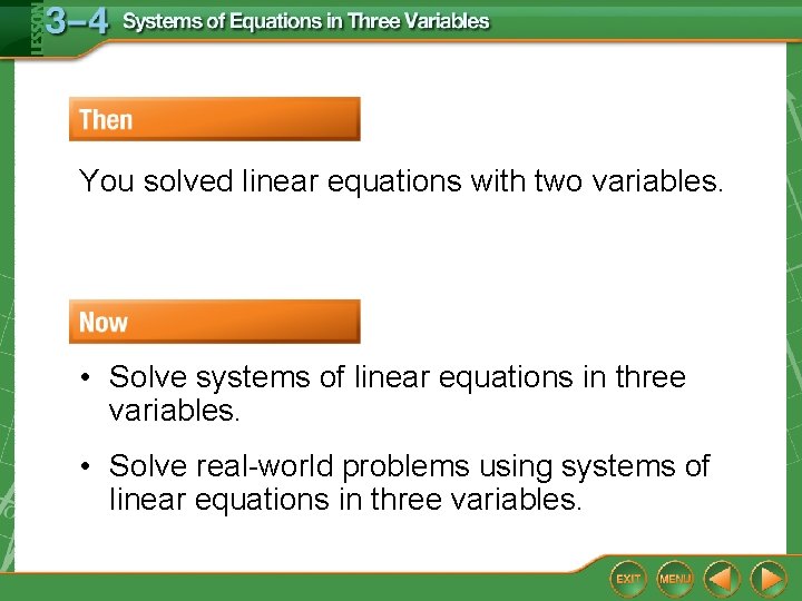 You solved linear equations with two variables. • Solve systems of linear equations in