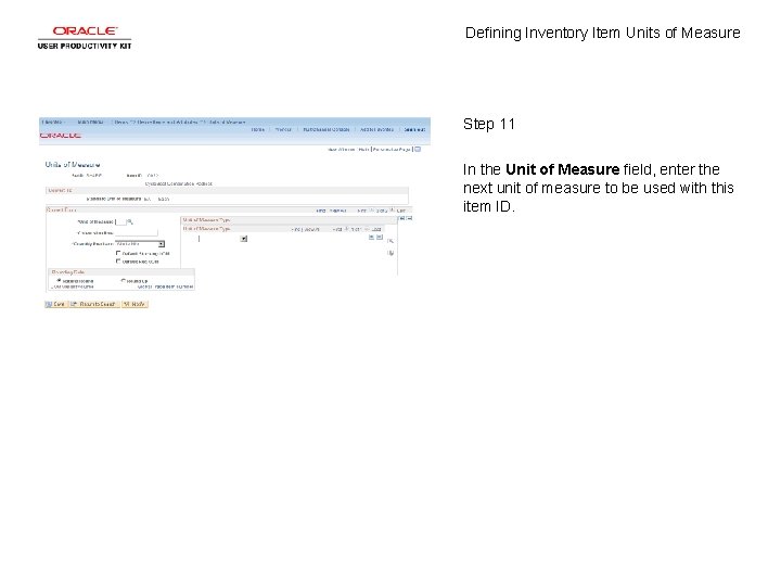 Defining Inventory Item Units of Measure Step 11 In the Unit of Measure field,