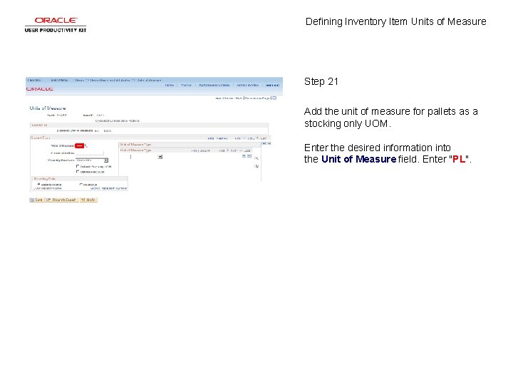 Defining Inventory Item Units of Measure Step 21 Add the unit of measure for