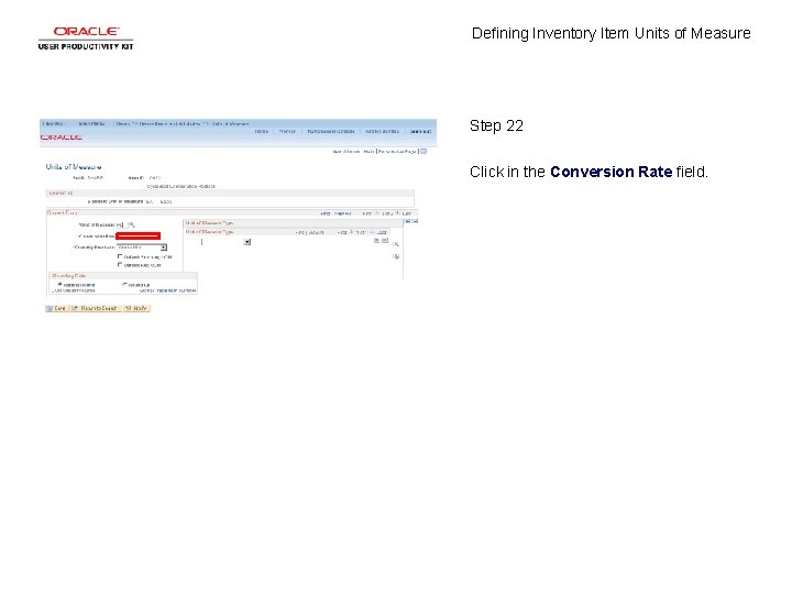 Defining Inventory Item Units of Measure Step 22 Click in the Conversion Rate field.