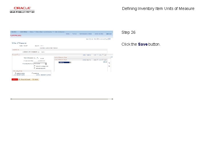 Defining Inventory Item Units of Measure Step 26 Click the Save button. 