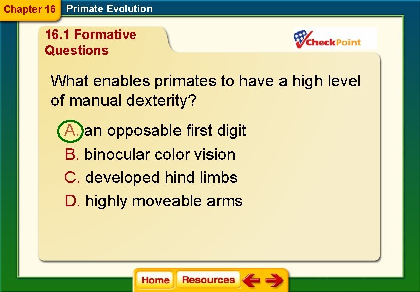 Chapter 16 Primate Evolution 16. 1 Formative Questions What enables primates to have a