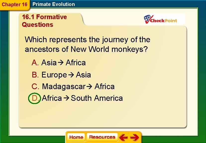 Chapter 16 Primate Evolution 16. 1 Formative Questions Which represents the journey of the