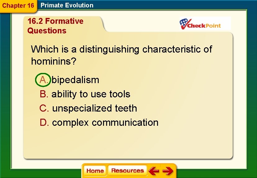 Chapter 16 Primate Evolution 16. 2 Formative Questions Which is a distinguishing characteristic of