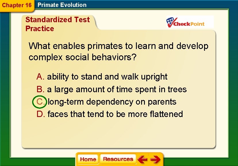 Chapter 16 Primate Evolution Standardized Test Practice What enables primates to learn and develop