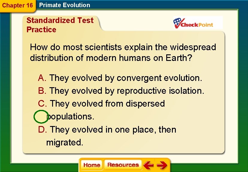 Chapter 16 Primate Evolution Standardized Test Practice How do most scientists explain the widespread