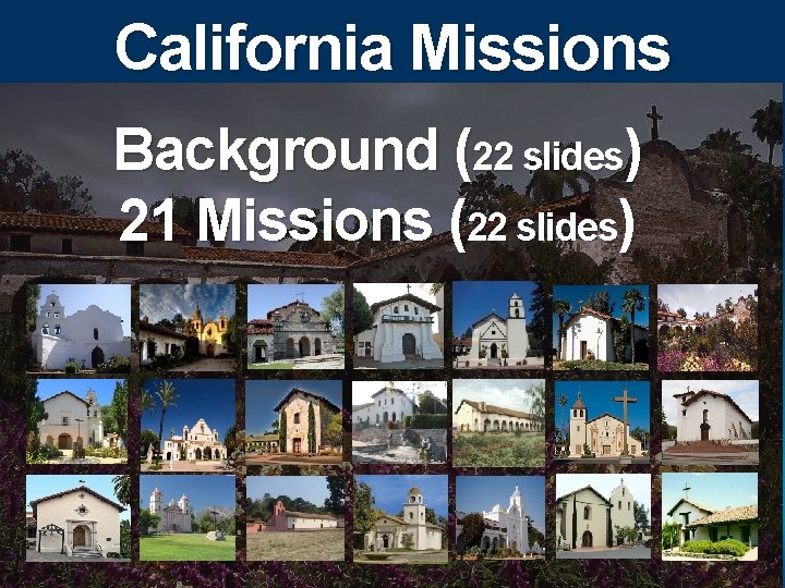 California Missions Background (22 slides) 21 Missions (22 slides) 