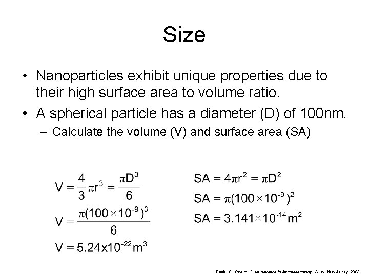 Size • Nanoparticles exhibit unique properties due to their high surface area to volume