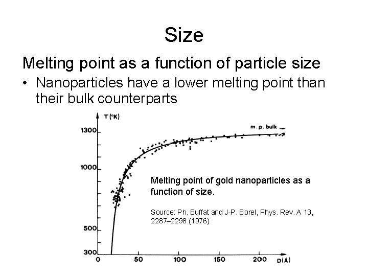 Size Melting point as a function of particle size • Nanoparticles have a lower