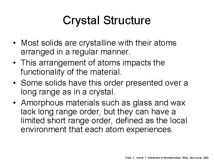 Crystal Structure • Most solids are crystalline with their atoms arranged in a regular