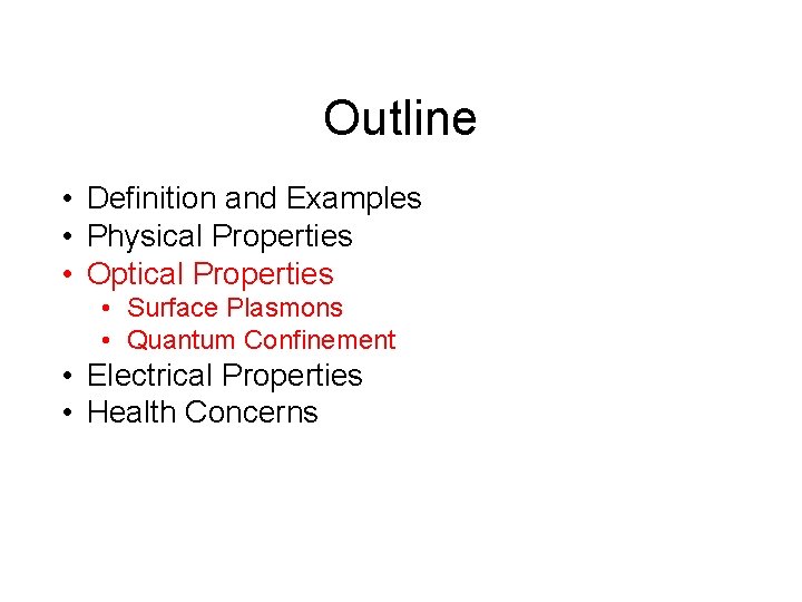 Outline • Definition and Examples • Physical Properties • Optical Properties • Surface Plasmons