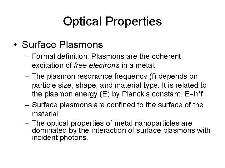 Optical Properties • Surface Plasmons – Formal definition: Plasmons are the coherent excitation of