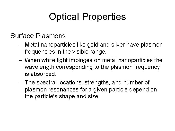 Optical Properties Surface Plasmons – Metal nanoparticles like gold and silver have plasmon frequencies