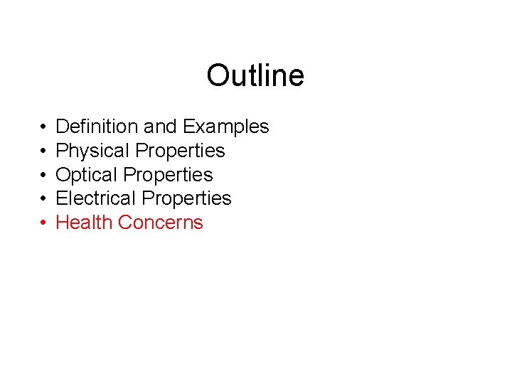 Outline • • • Definition and Examples Physical Properties Optical Properties Electrical Properties Health