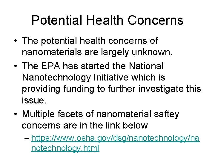 Potential Health Concerns • The potential health concerns of nanomaterials are largely unknown. •