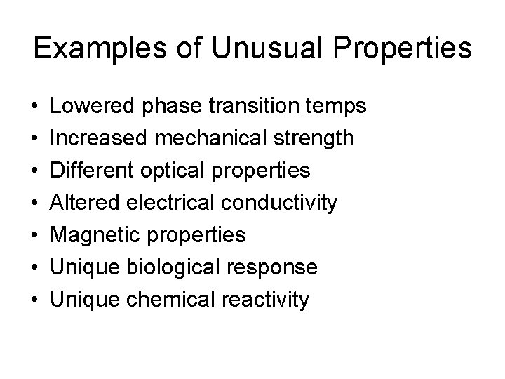 Examples of Unusual Properties • • Lowered phase transition temps Increased mechanical strength Different