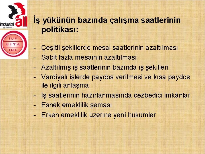 İş yükünün bazında çalışma saatlerinin politikası: - Çeşitli şekillerde mesai saatlerinin azaltılması Sabit fazla