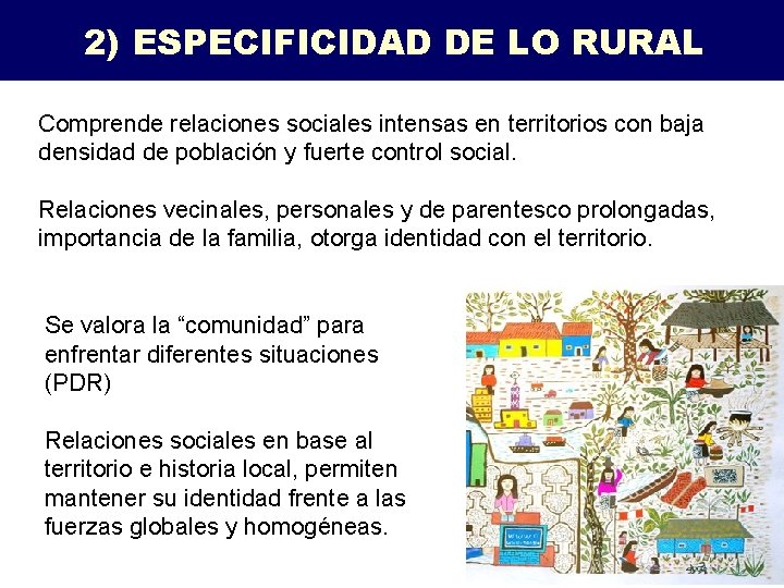 2) ESPECIFICIDAD DE LO RURAL Comprende relaciones sociales intensas en territorios con baja densidad