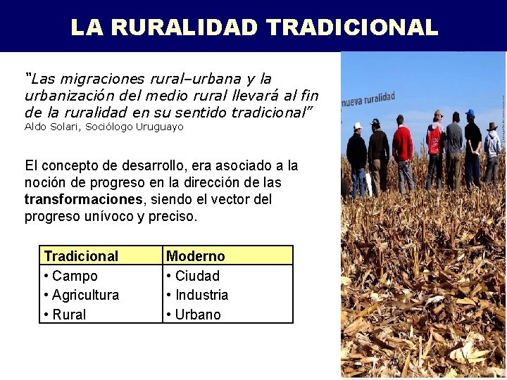 LA RURALIDAD TRADICIONAL “Las migraciones rural–urbana y la urbanización del medio rural llevará al