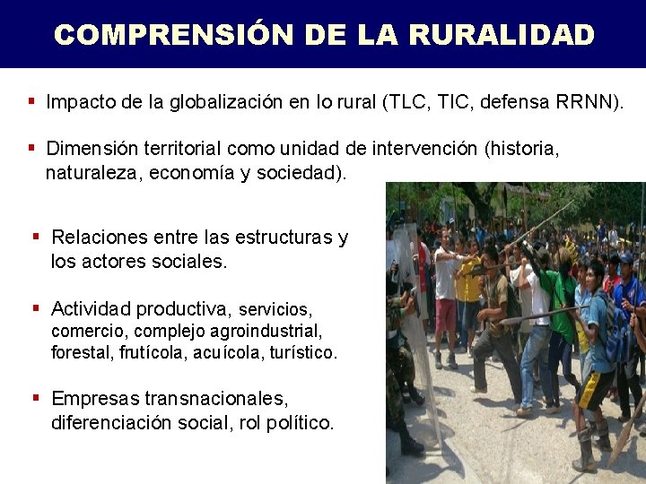 COMPRENSIÓN DE LA RURALIDAD § Impacto de la globalización en lo rural (TLC, TIC,
