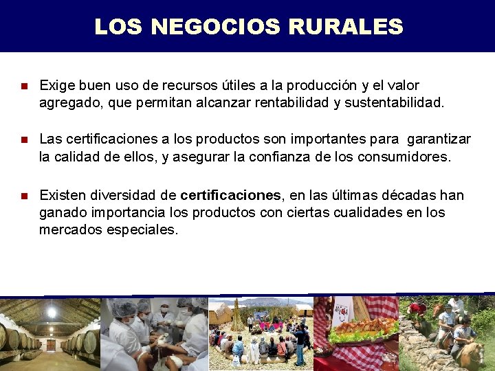 LOS NEGOCIOS RURALES n Exige buen uso de recursos útiles a la producción y