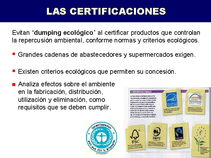 LAS CERTIFICACIONES Evitan “dumping ecológico” al certificar productos que controlan la repercusión ambiental, conforme