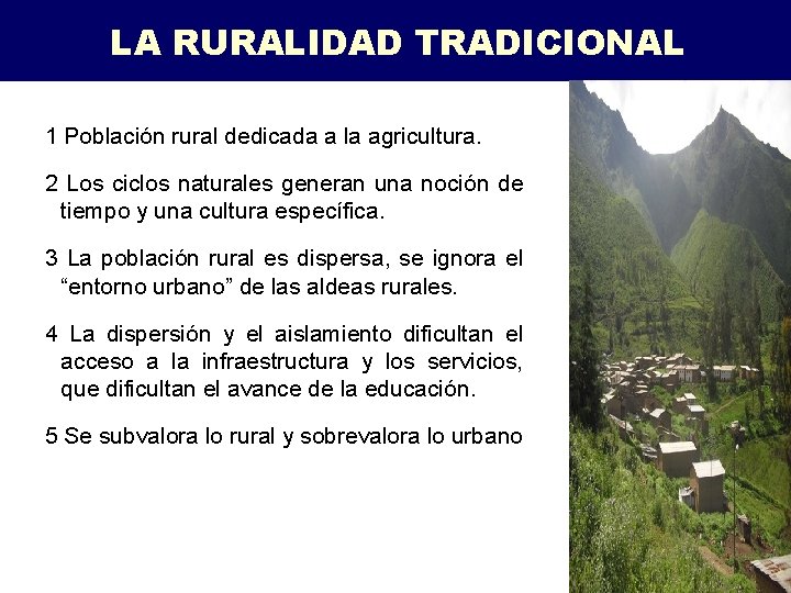 LA RURALIDAD TRADICIONAL 1 Población rural dedicada a la agricultura. 2 Los ciclos naturales