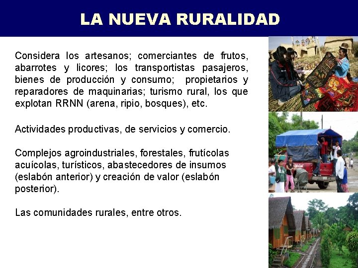 LA NUEVA RURALIDAD Considera los artesanos; comerciantes de frutos, abarrotes y licores; los transportistas