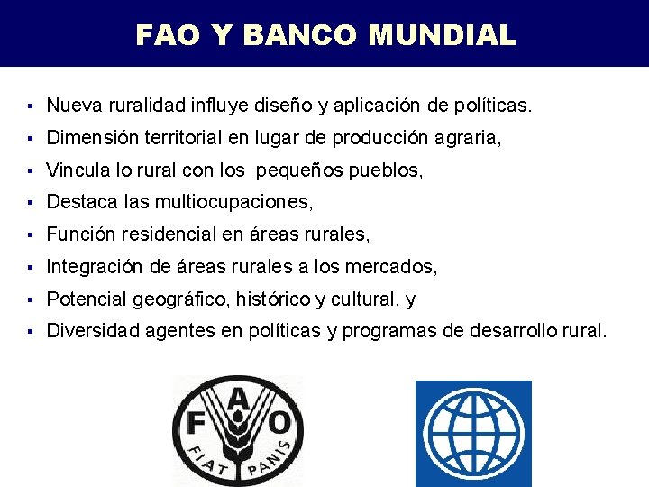 FAO Y BANCO MUNDIAL § Nueva ruralidad influye diseño y aplicación de políticas. §