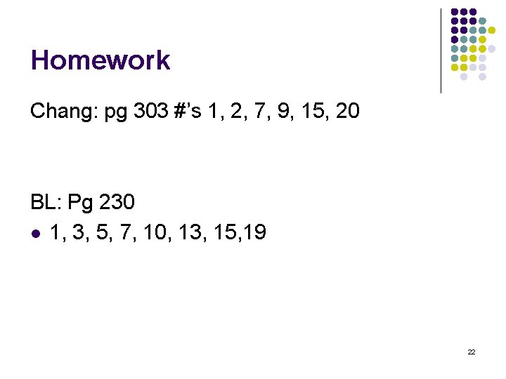 Homework Chang: pg 303 #’s 1, 2, 7, 9, 15, 20 BL: Pg 230