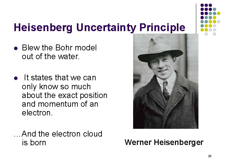 Heisenberg Uncertainty Principle l Blew the Bohr model out of the water. l It