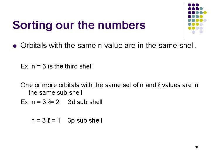 Sorting our the numbers l Orbitals with the same n value are in the