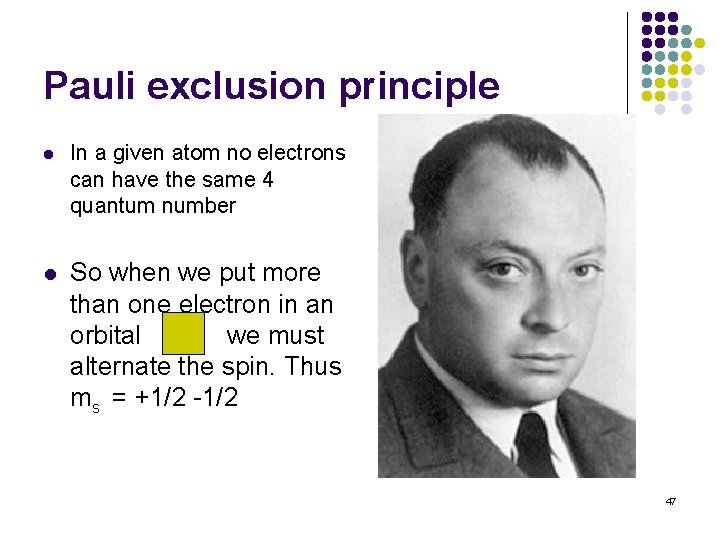 Pauli exclusion principle l In a given atom no electrons can have the same