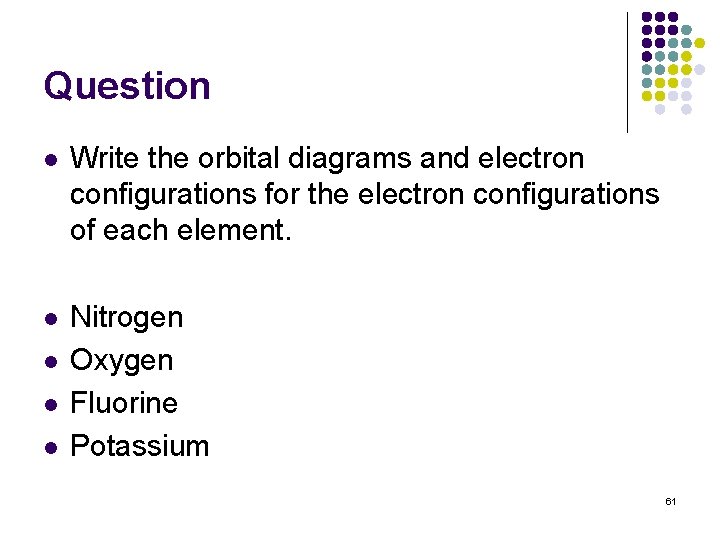 Question l Write the orbital diagrams and electron configurations for the electron configurations of Question l Write the orbital diagrams and electron configurations for the electron configurations of