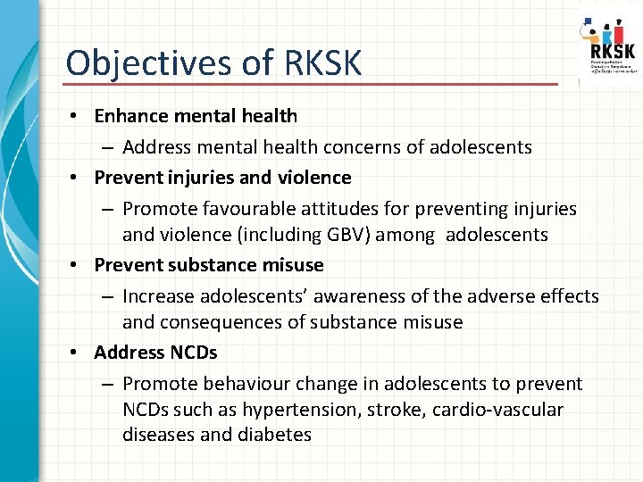 Objectives of RKSK • Enhance mental health – Address mental health concerns of adolescents