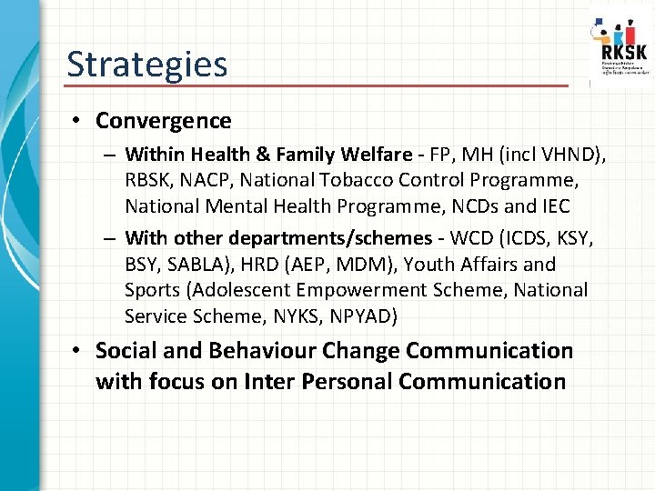 Strategies • Convergence – Within Health & Family Welfare - FP, MH (incl VHND),